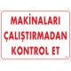Makinaları Çalıştırmadan Kontrol Et