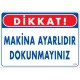 Makina Ayarlıdır Dokunmayınız
