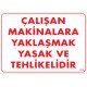 Çalışan Makinalara Yaklaşmak Tehlikeli ve Yasaktır