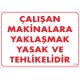 Çalışan Makinalara Yaklaşmak Tehlikeli ve Yasaktır