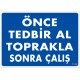 Önce Tedbir Al Toprakla Sonra Çalış