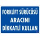 Forklif Sürücüsü Aracını Dikkatli Kullan