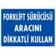 Forklif Sürücüsü Aracını Dikkatli Kullan